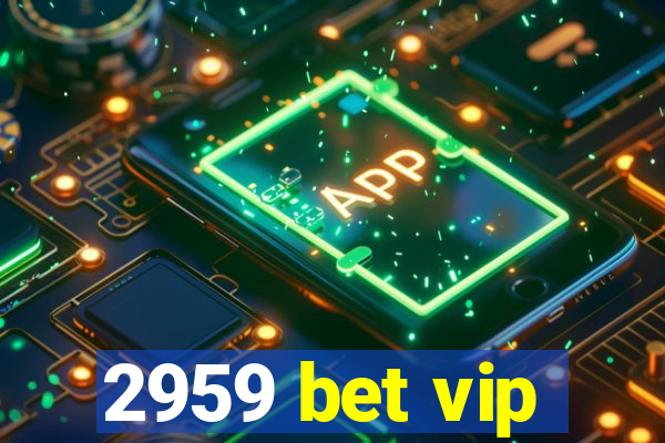 2959 bet vip